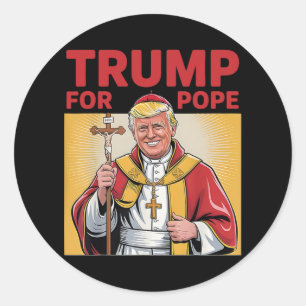 Pope Trump Funny President Trump Wants To Be The N Classic Round Sticker