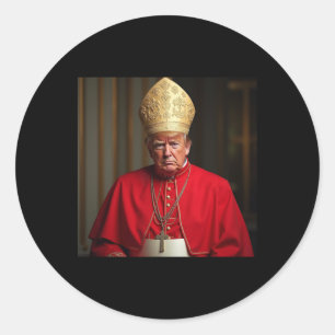 Pope Trump Funny President Trump Wants To Be The N Classic Round Sticker