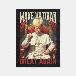 Pope Trump Funny President Trump Wants To Be The N Fleece Blanket