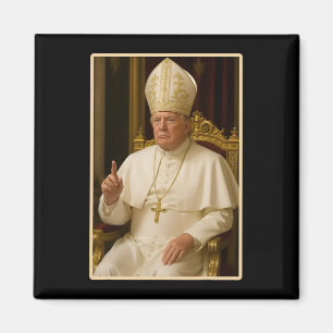 Pope Trump Funny President Trump Wants To Be The N Magnet