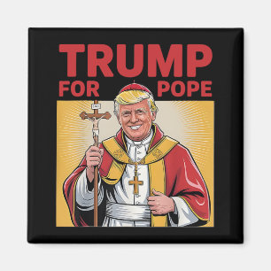 Pope Trump Funny President Trump Wants To Be The N Magnet