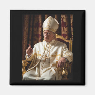 Pope Trump Funny President Trump Wants To Be The N Magnet