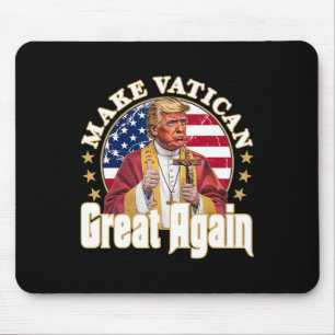 Pope Trump Funny President Trump Wants To Be The N Mouse Pad