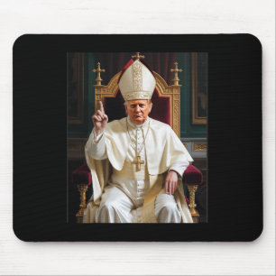 Pope Trump Funny President Trump Wants To Be The N Mouse Pad