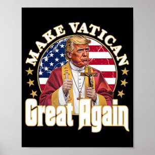 Pope Trump Funny President Trump Wants To Be The N Poster