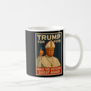 Pope Trump Funny Trump Wants To Be The Next Pope 1 Coffee Mug