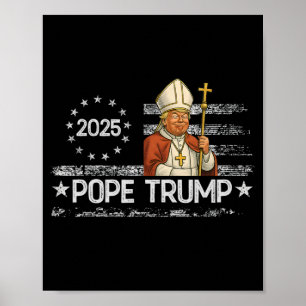 Pope Trump Funny Trump Wants To Be The Next Pope  Poster