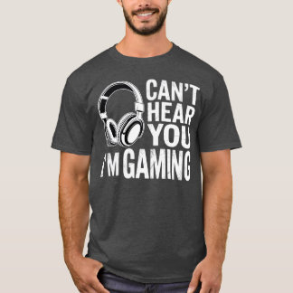 Popfunk Can’t Hear You Gaming – Funny Gamer Life T T-Shirt