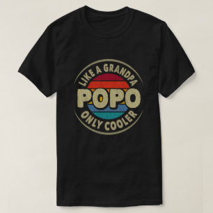 Popo Like a Grandpa Only Cooler Fathers Day Gift  T-Shirt