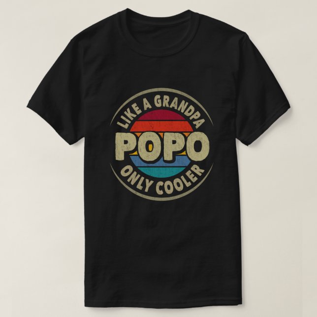 Popo Like a Grandpa Only Cooler Fathers Day Gift  T-Shirt (Design Front)