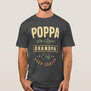 Poppa Like a Regular Grandpa Only Much Cooler T-Shirt