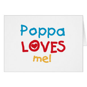 Poppa Loves Me T-shirts and Gifts