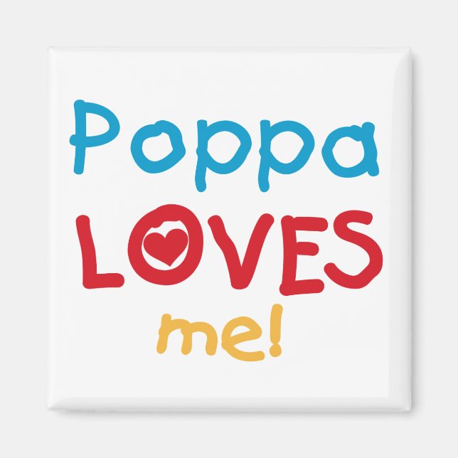 Poppa Loves Me T-shirts and Gifts Magnet (Front)
