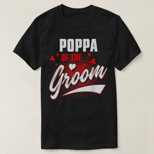 Poppa Of Groom Wedding Party Matching Bridal Party T-Shirt (Design Front)