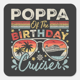Poppa of the Birthday Cruiser Vacation Square Sticker