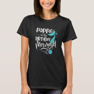 Poppa Of The Birthday Mermaid Family Matching Part T-Shirt