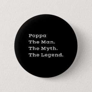Poppa The Man The Myth The Legend Fathers Day Gift 6 Cm Round Badge