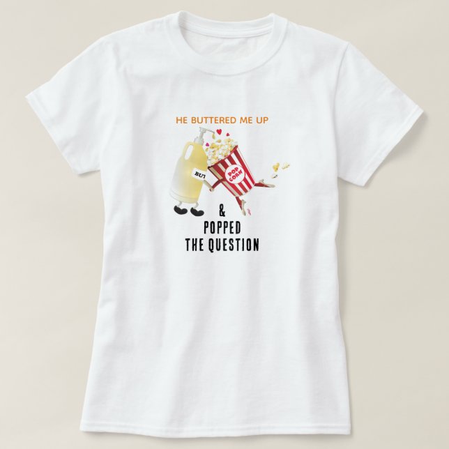 Popped The Question Popcorn Engagement  T-Shirt (Design Front)