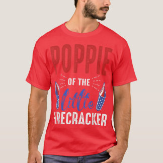 Poppie Of The Little Firecracker 4th of July Birth T-Shirt