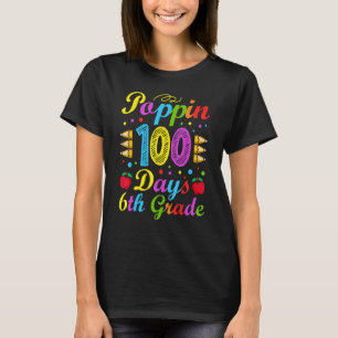 Poppin 100 Days 6th Grade Primary School Kid Eleme T-Shirt