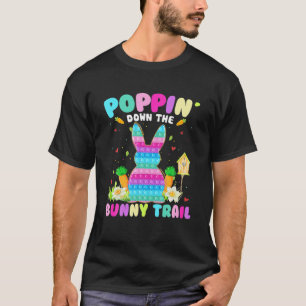 Poppin Down The Bunny Trail Bunny Easter Happy Eas T-Shirt