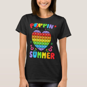 Poppin Into Summer Pop It Happy Last Day Of School T-Shirt