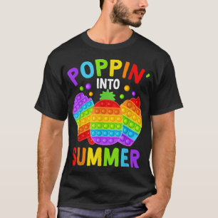 Poppin Into Summer Pop It Last Day Of School Hello T-Shirt