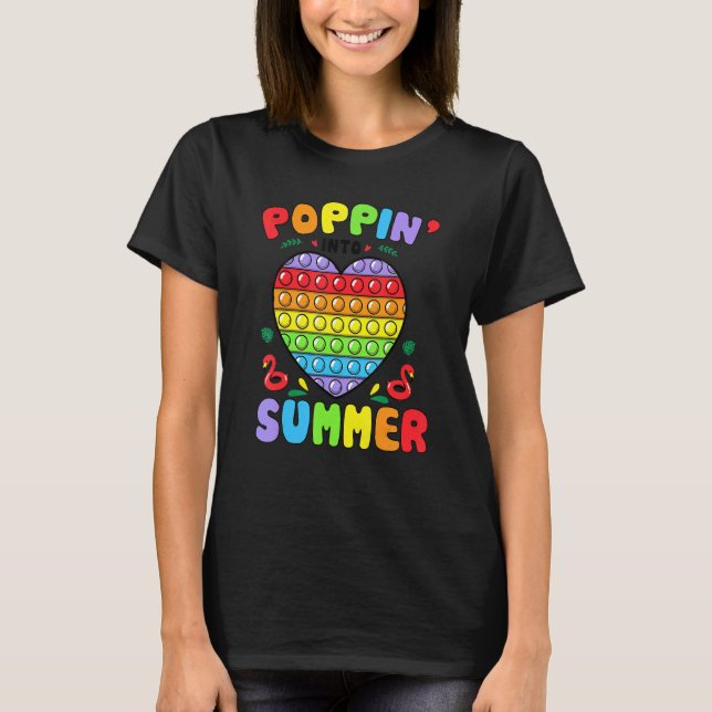 Poppin Into Summer Pop It Last Day Of School Summe T-Shirt (Front)