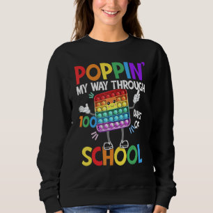 Poppin' My Way Through 100 Days Of School Fidget 1 Sweatshirt