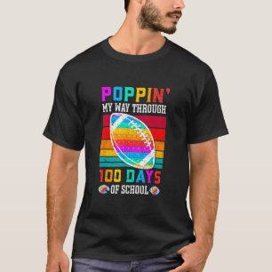 Poppin My Way Through 100 Days of School Football T-Shirt