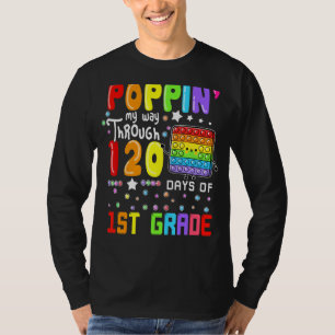 Poppin My Way Through 120 Days Of 1st Grade Cute P T-Shirt