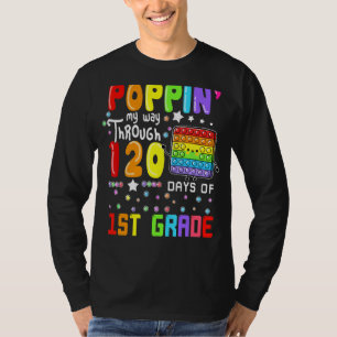 Poppin My Way Through 120 Days Of 1st Grade Cute P T-Shirt