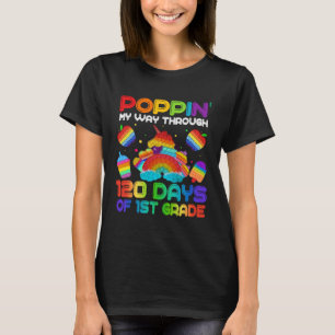 Poppin My Way Through 120 Days Of 1st Grade Pop It T-Shirt