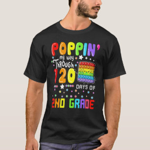 Poppin My Way Through 120 Days Of 2nd Grade Cute P T-Shirt