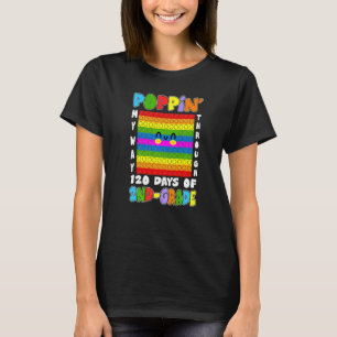 Poppin' My Way Through 120 Days Of 2nd Grade Pop I T-Shirt