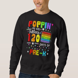 Poppin My Way Through 120 Days Of Pre K Cute Pop I Sweatshirt