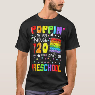 Poppin My Way Through 120 Days Of Preschool Cute P T-Shirt