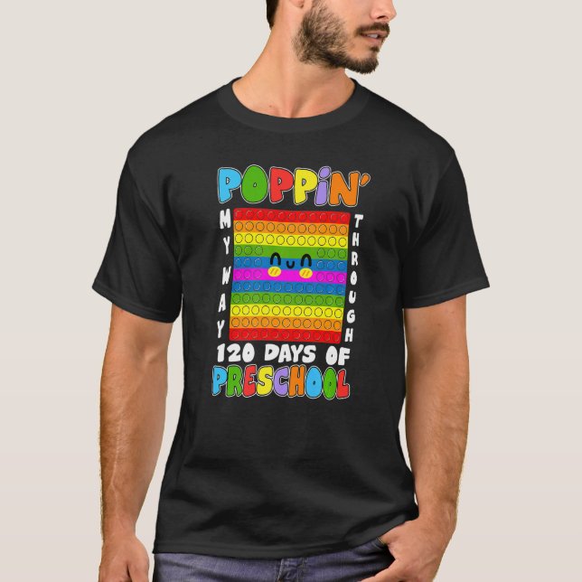 Poppin' My Way Through 120 Days Of Preschool Pop I T-Shirt (Front)