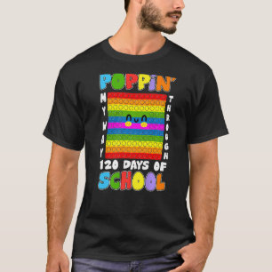 Poppin' My Way Through 120 Days Of School Pop It S T-Shirt
