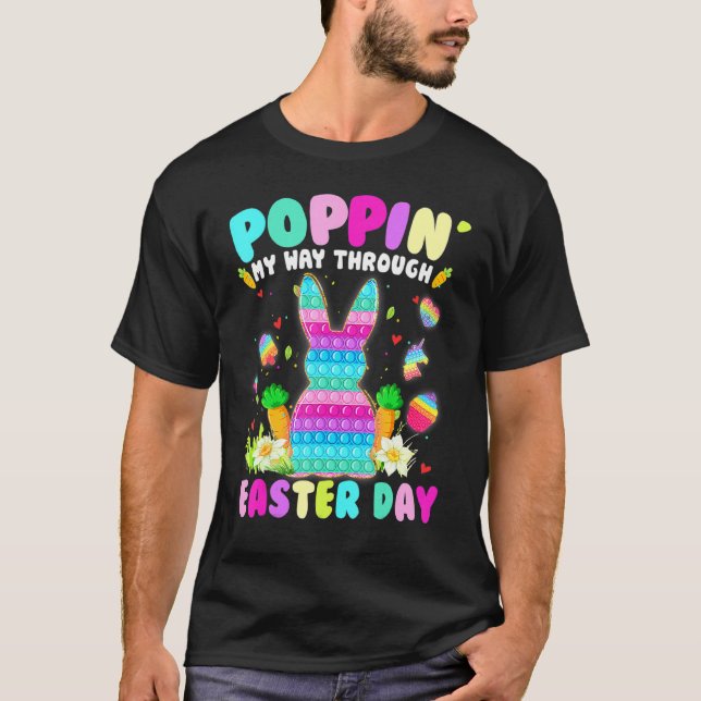 Poppin My Way Through Easter Day Bunny Rainbow Fid T-Shirt (Front)