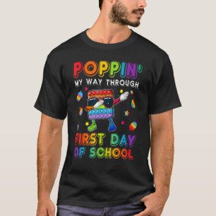 Poppin' My Way Through First Day Of School Pop It  T-Shirt