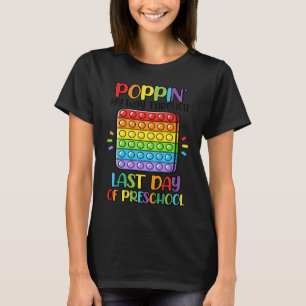 Poppin' My Way Through Last Day Of Preschool Love  T-Shirt