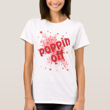 Poppin off graphic women's t-shirt