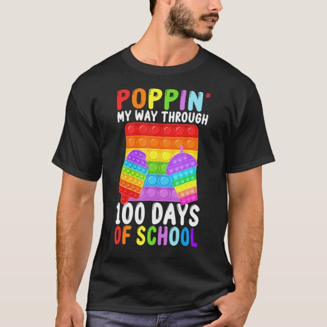 Popping My Way Through 100 Days Of School Fidget P T-Shirt (Front)