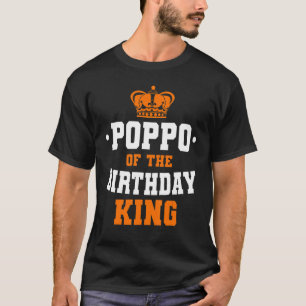 Poppo Of The Birthday King Party Crown Bday Celebr T-Shirt