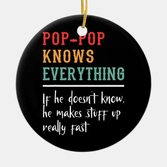 Poppop Knows Everything Best Poppop Funny Ceramic Ornament (Front)