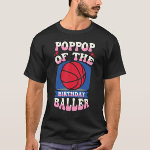 Poppop Of The Birthday Baller Basketball Theme Bda T-Shirt