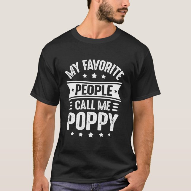 Poppy Father'S Day For My Favorite People Call Me  T-Shirt (Front)