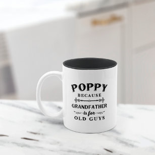 Poppy   Funny Grandfather Is For Old Guys Two-Tone Coffee Mug