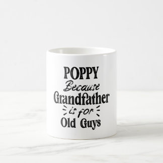 Poppy | Grandfather is For Old Guys Father's Day Coffee Mug
